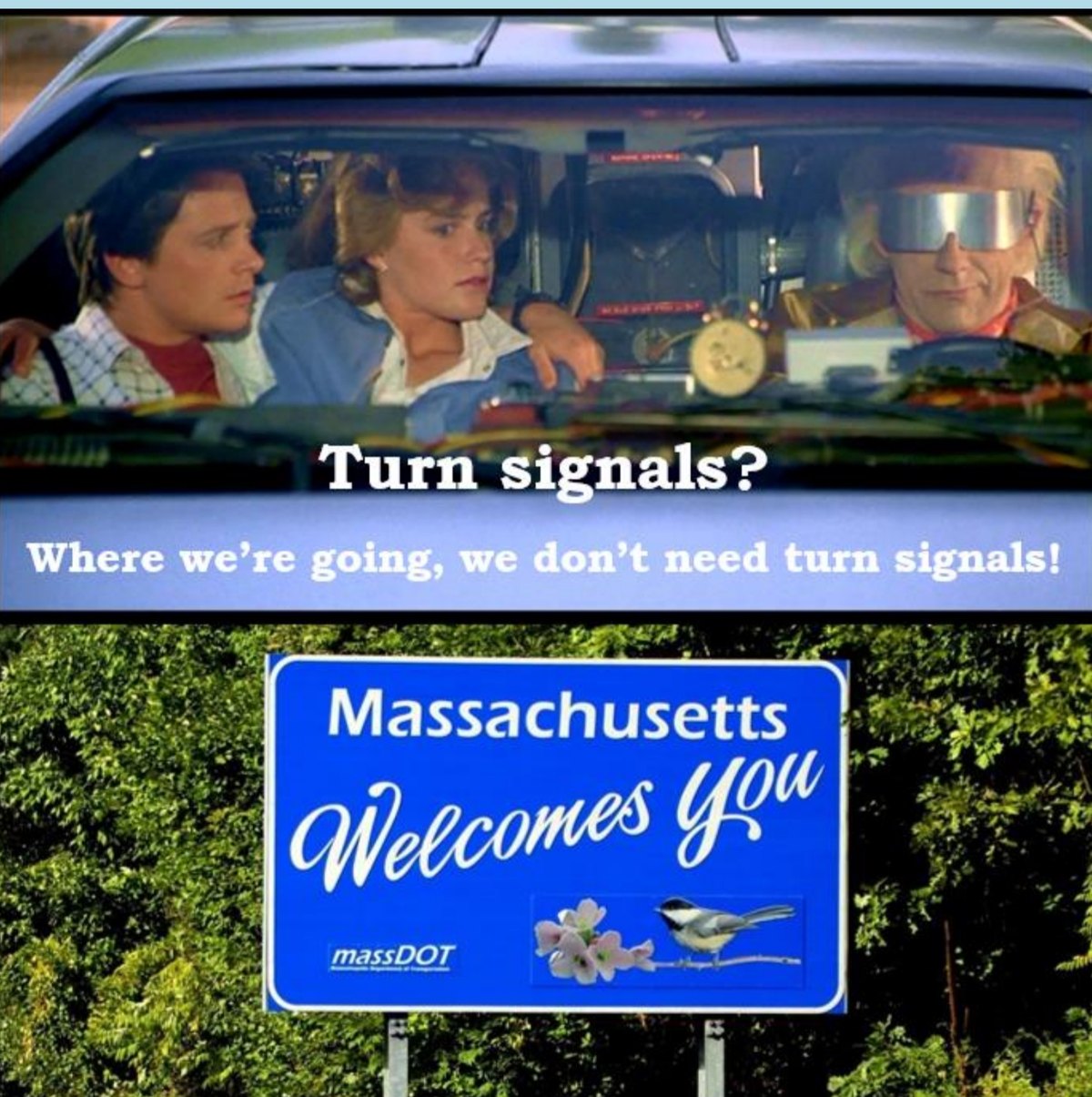Back to the Future meme: Turn signals? Where we're going, we don't need turn signals, over a Massachusetts Welcomes You sign